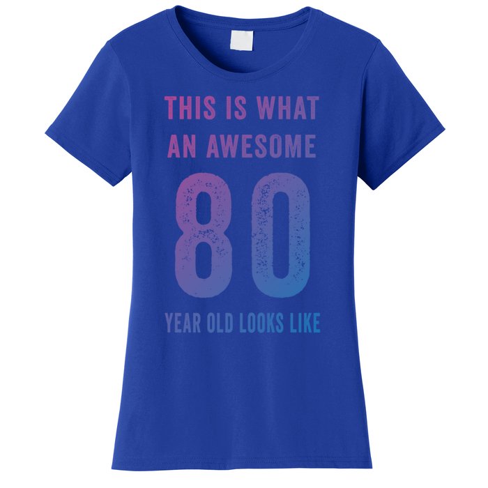 This Is What An Awesome 80 Year Old Looks Like Birthday Gift Women's T-Shirt