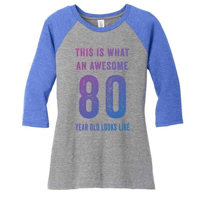 This Is What An Awesome 80 Year Old Looks Like Birthday Gift Women's Tri-Blend 3/4-Sleeve Raglan Shirt