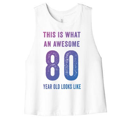 This Is What An Awesome 80 Year Old Looks Like Birthday Gift Women's Racerback Cropped Tank