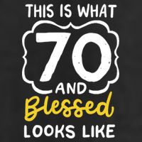 This Is What 70 And Blessed Looks Like 70th Birthday Apparel Cool Comfort Performance Bucket Hat