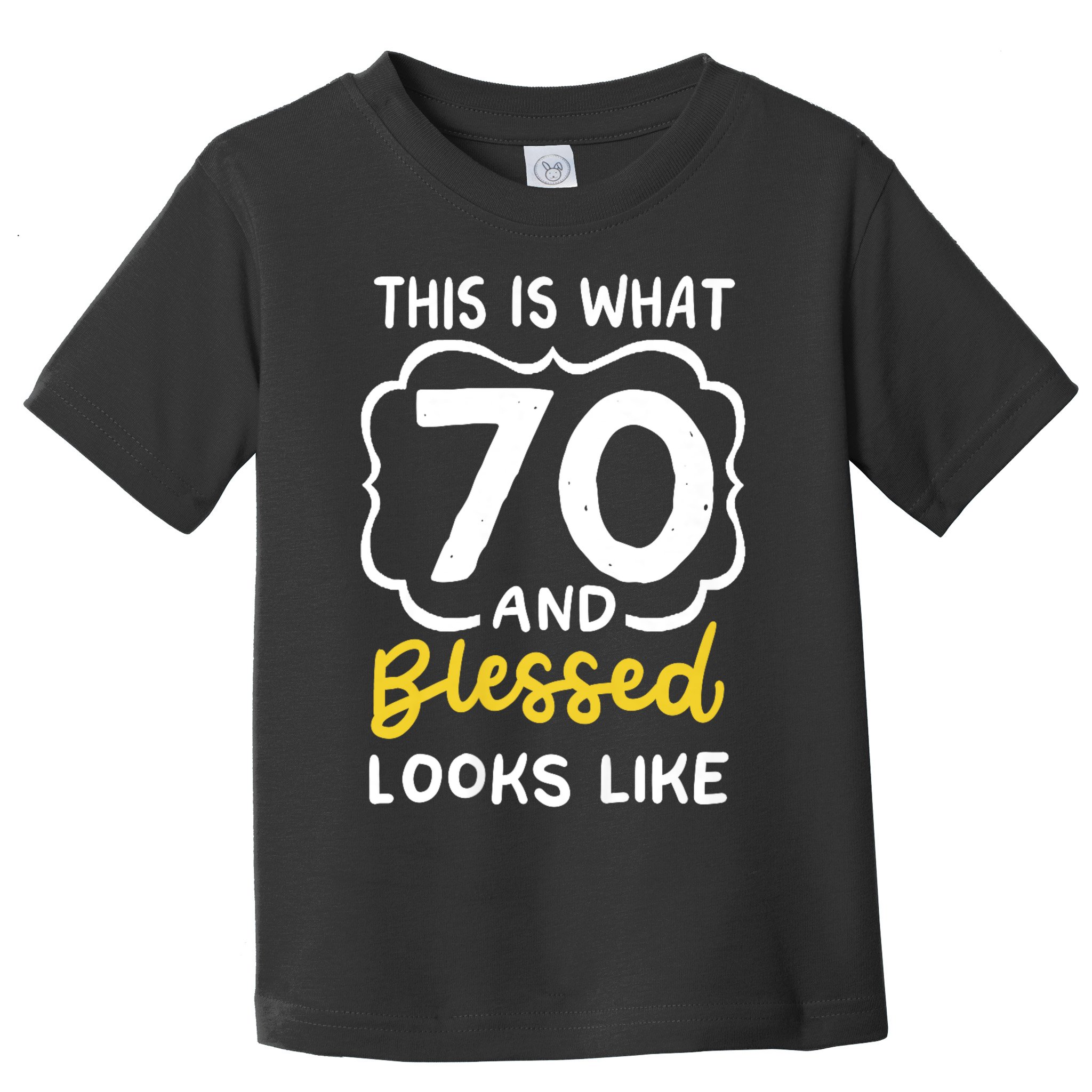 This Is What 70 And Blessed Looks Like 70th Birthday Apparel Toddler T-Shirt