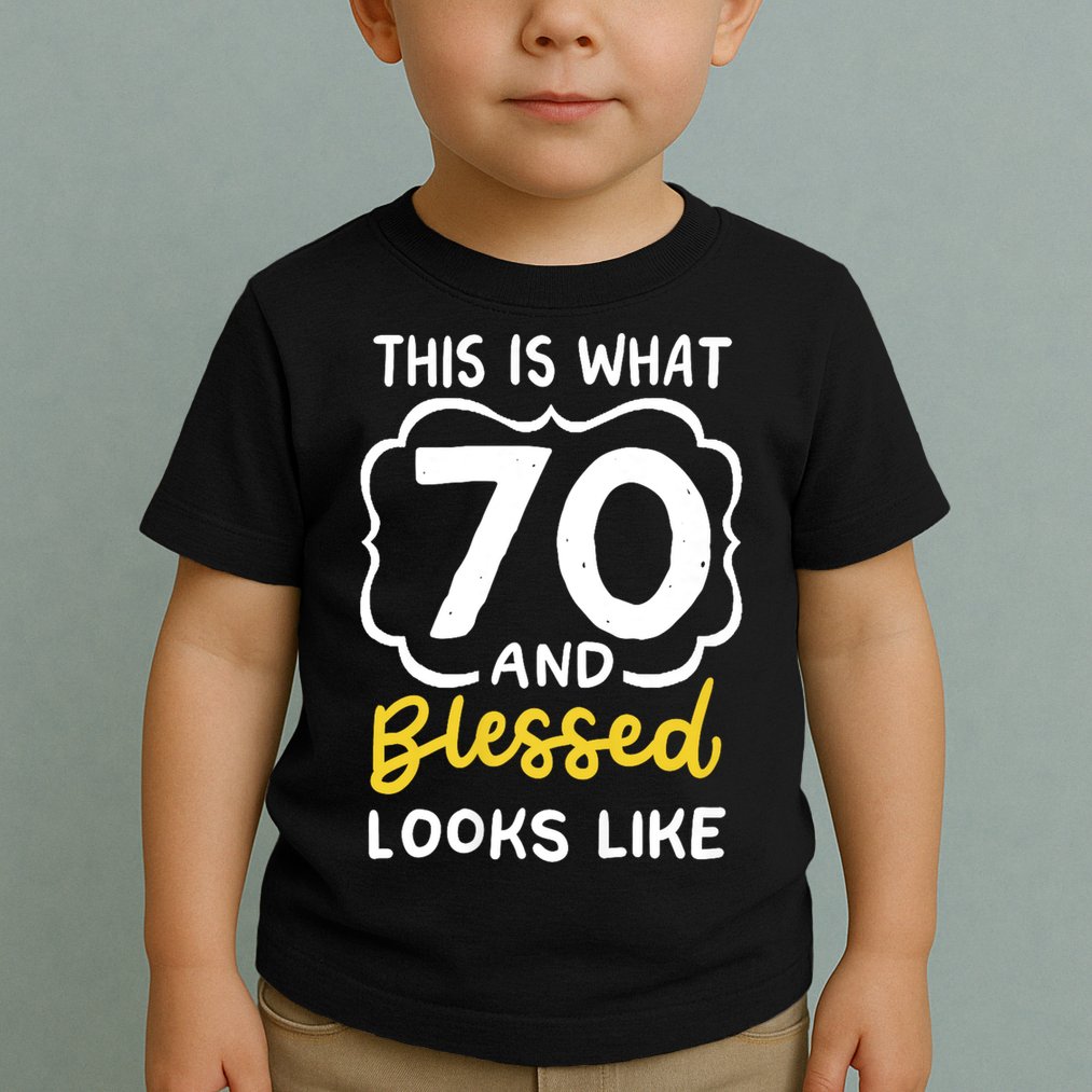 This Is What 70 And Blessed Looks Like 70th Birthday Apparel Toddler T-Shirt