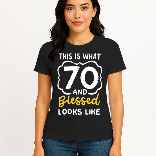 This Is What 70 And Blessed Looks Like 70th Birthday Apparel Womens T-Shirt