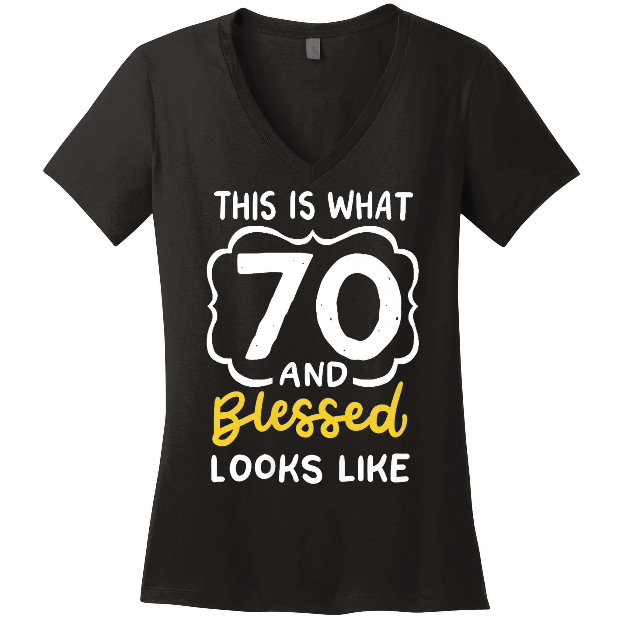 This Is What 70 And Blessed Looks Like 70th Birthday Apparel Women's V-Neck T-Shirt