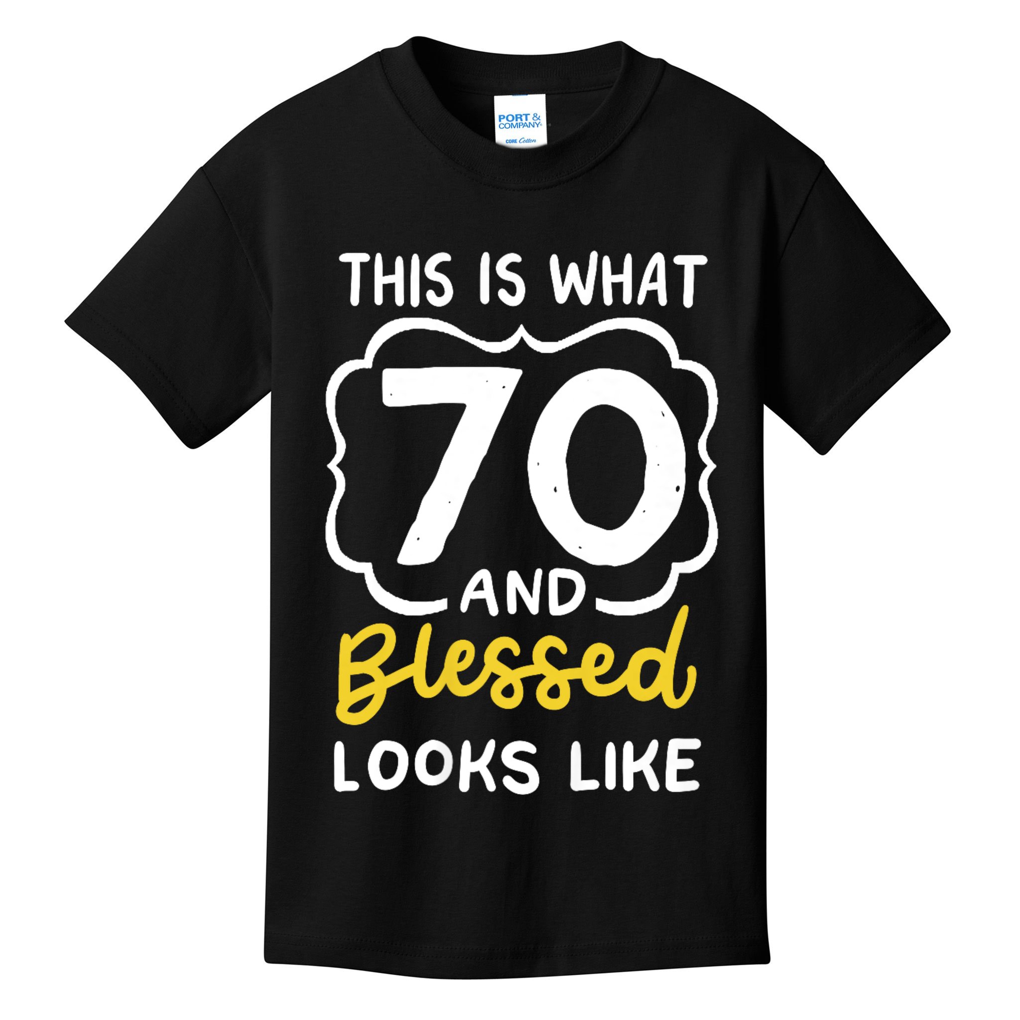 This Is What 70 And Blessed Looks Like 70th Birthday Apparel Kids T-Shirt