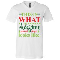 This Is What An Awesome Pickleball Player Looks Like V-Neck T-Shirt