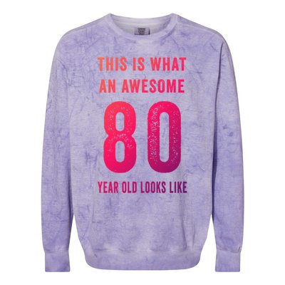 This Is What An Awesome 80 Year Old Looks Like Birthday Gift Colorblast Crewneck Sweatshirt