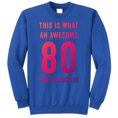 This Is What An Awesome 80 Year Old Looks Like Birthday Gift Sweatshirt