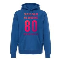 This Is What An Awesome 80 Year Old Looks Like Birthday Gift Premium Hoodie