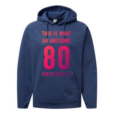 This Is What An Awesome 80 Year Old Looks Like Birthday Gift Performance Fleece Hoodie