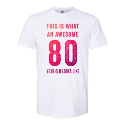 This Is What An Awesome 80 Year Old Looks Like Birthday Gift Softstyle CVC T-Shirt