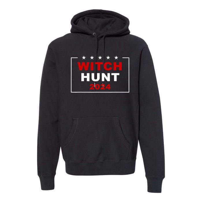 Trump Indictment Witch Hunt 2024 – Funny Quote Premium Hoodie