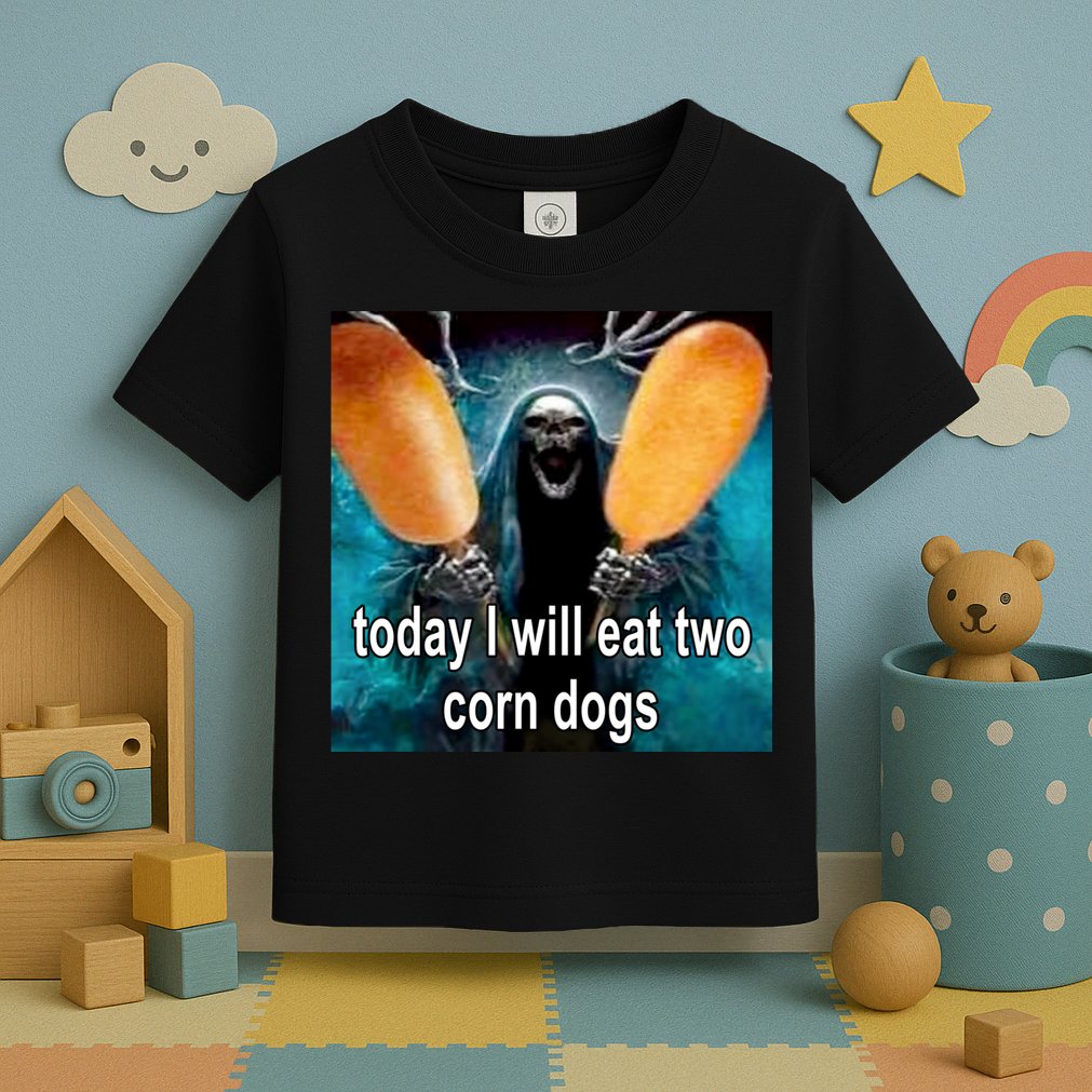 Today I Will Eat Two Corn Dogs Meme Toddler T-Shirt