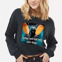 Today I Will Eat Two Corn Dogs Meme Cropped Pullover Crew