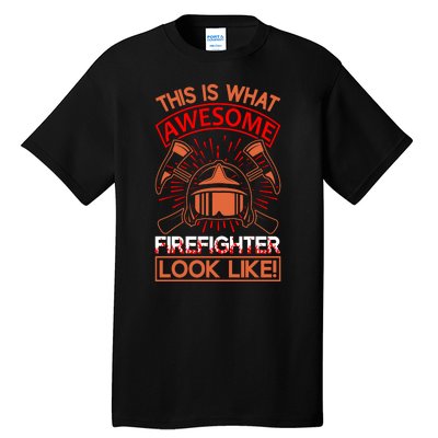 This Is What Awesome Firefighter Look Like Tall T-Shirt