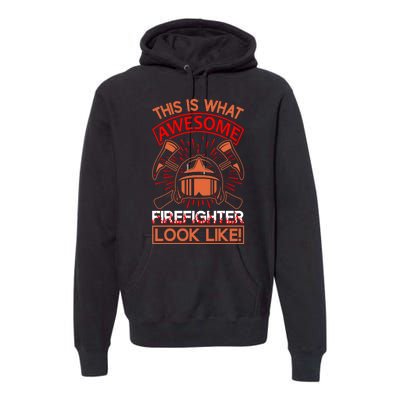 This Is What Awesome Firefighter Look Like Premium Hoodie