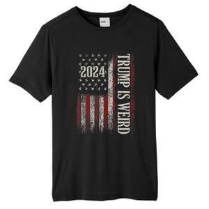 Trump Is Weird Funny Trump Is Weird Saying Flag 2024 Tall Fusion ChromaSoft Performance T-Shirt