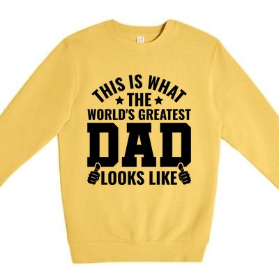 This Is What The Worlds Greatest Dad Looks Like Gift Premium Crewneck Sweatshirt