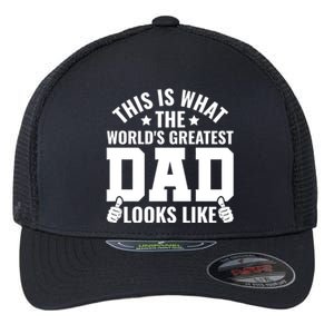 This Is What The Worlds Greatest Dad Looks Like Gift Flexfit Unipanel Trucker Cap