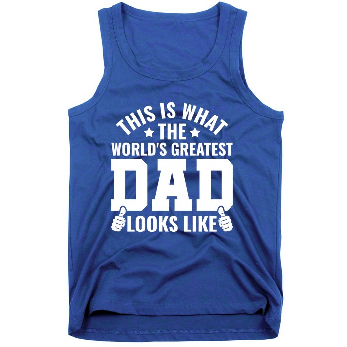 This Is What The Worlds Greatest Dad Looks Like Gift Tank Top