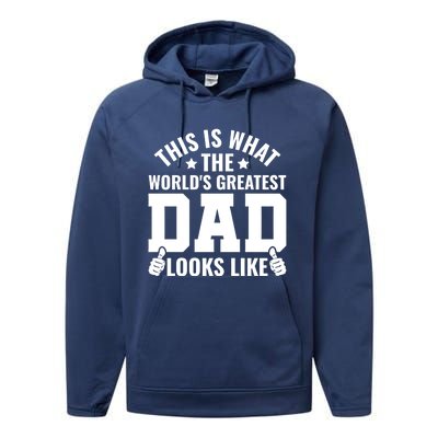 This Is What The Worlds Greatest Dad Looks Like Gift Performance Fleece Hoodie