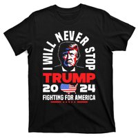 Trump I Will Never Stop 2024 Fighting For America T-Shirt