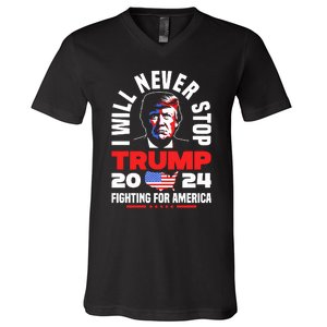 Trump I Will Never Stop 2024 Fighting For America V-Neck T-Shirt