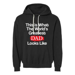 This Is What The Worlds Greatest Dad Looks Like Gift Garment-Dyed Fleece Hoodie