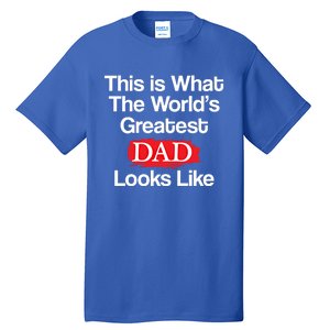 This Is What The Worlds Greatest Dad Looks Like Gift Tall T-Shirt