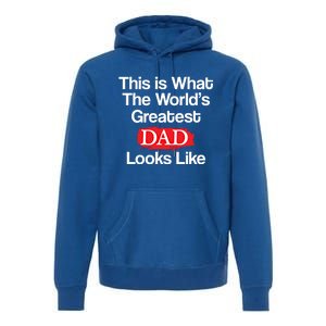 This Is What The Worlds Greatest Dad Looks Like Gift Premium Hoodie