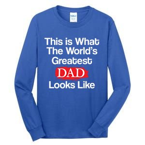 This Is What The Worlds Greatest Dad Looks Like Gift Tall Long Sleeve T-Shirt