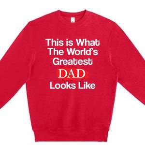 This Is What The Worlds Greatest Dad Looks Like Gift Premium Crewneck Sweatshirt