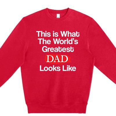 This Is What The Worlds Greatest Dad Looks Like Gift Premium Crewneck Sweatshirt