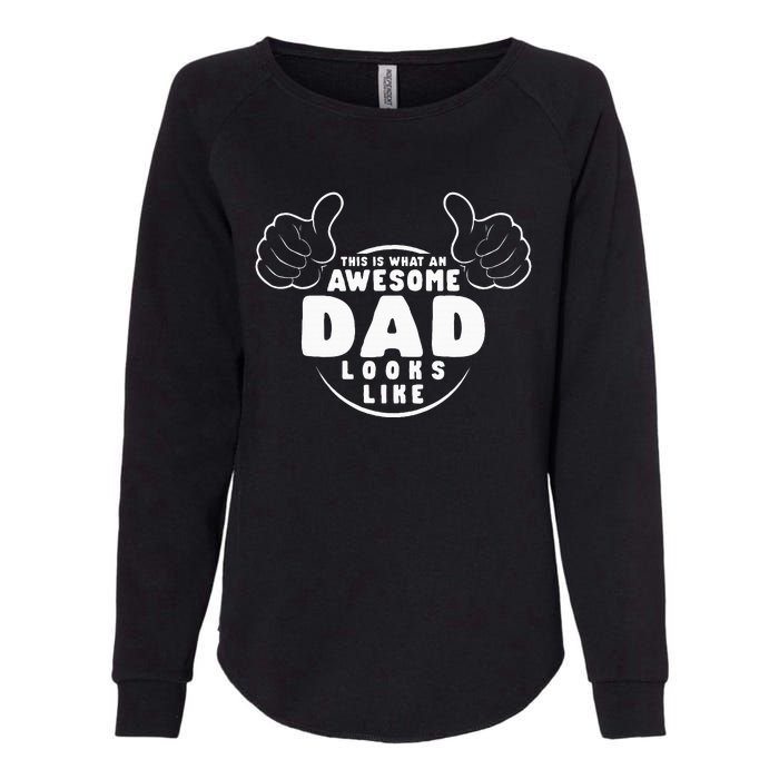 This Is What An Awesome Dad Looks Like Shirts Funny For Dad Womens California Wash Sweatshirt