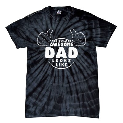 This Is What An Awesome Dad Looks Like Shirts Funny For Dad Tie-Dye T-Shirt