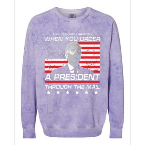 This Is What Happens When You Order A President Through Mail Colorblast Crewneck Sweatshirt