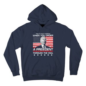 This Is What Happens When You Order A President Through Mail Hoodie