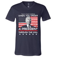 This Is What Happens When You Order A President Through Mail V-Neck T-Shirt