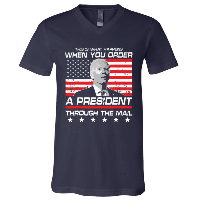 This Is What Happens When You Order A President Through Mail V-Neck T-Shirt