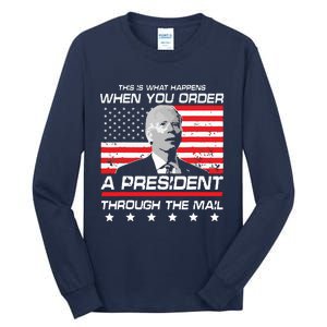 This Is What Happens When You Order A President Through Mail Tall Long Sleeve T-Shirt