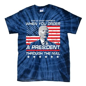 This Is What Happens When You Order A President Through Mail Tie-Dye T-Shirt