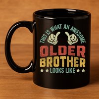 This Is What An Awesome Older Brother Looks Like 11oz C Handle Ceramic Mug