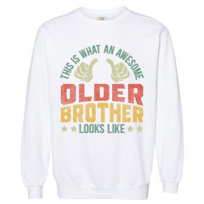 This Is What An Awesome Older Brother Looks Like Garment-Dyed Sweatshirt