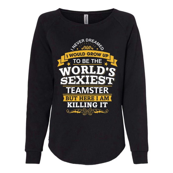 Teamster Idea Worlds Sexiest Teamsters Womens California Wash Sweatshirt