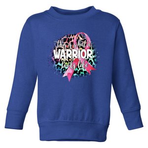 This Is What A Warrior Looks Like Breast Cancer Awareness Gift Toddler Sweatshirt