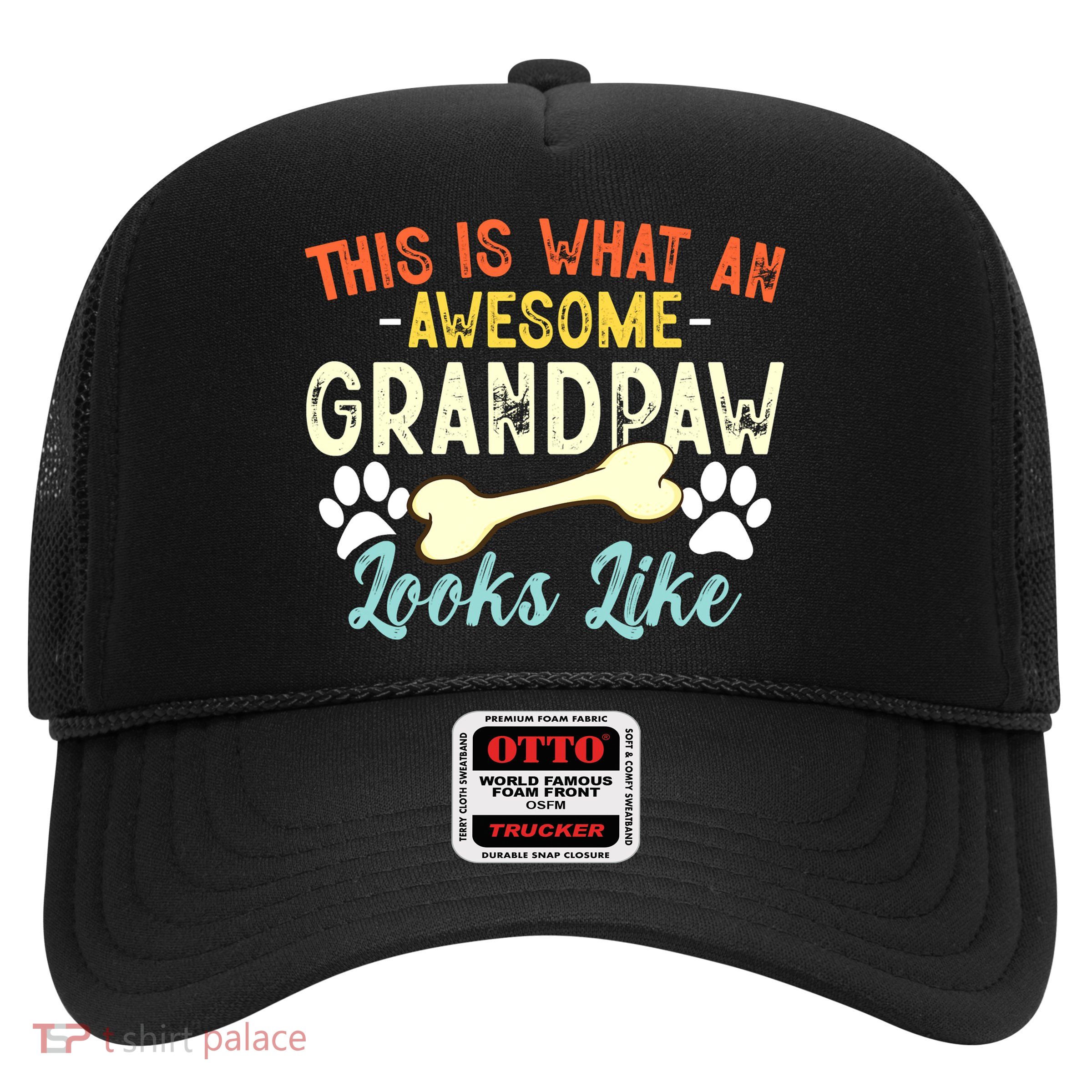 This Is What An Awesome Grandpaw Looks Like - Dog Grandpa Trucker Hat