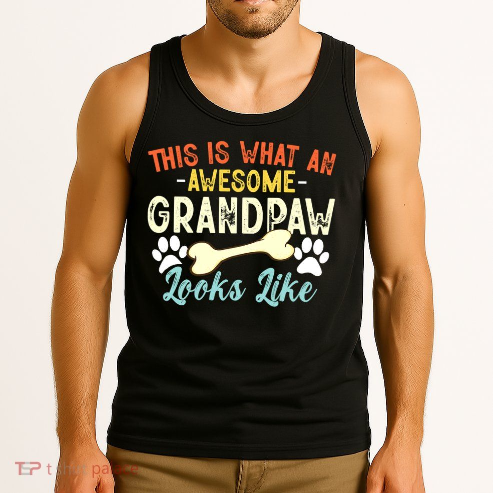 This Is What An Awesome Grandpaw Looks Like - Dog Grandpa Tank Top