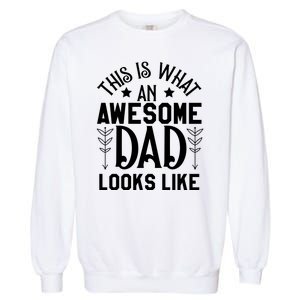 This Is What An Awesome Dad Looks Like Funny Dad Garment-Dyed Sweatshirt