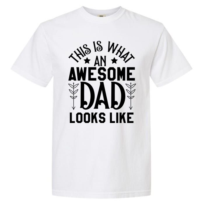 This Is What An Awesome Dad Looks Like Funny Dad Garment-Dyed Heavyweight T-Shirt