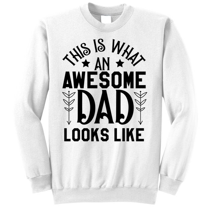 This Is What An Awesome Dad Looks Like Funny Dad Sweatshirt